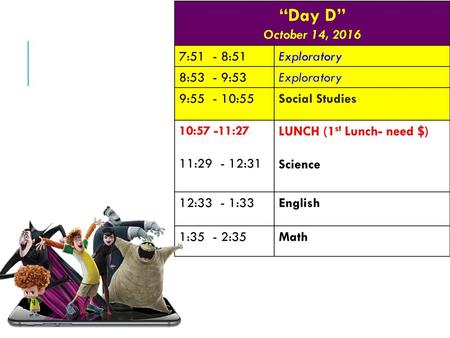 “Day D” October 14, :51 - 8:51 Exploratory 8:53 - 9:53