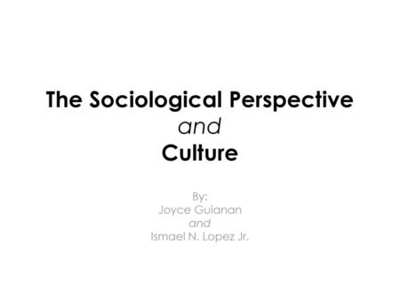 The Sociological Perspective and Culture