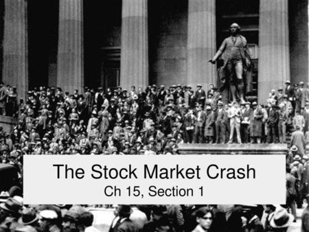 The Stock Market Crash Ch 15, Section 1