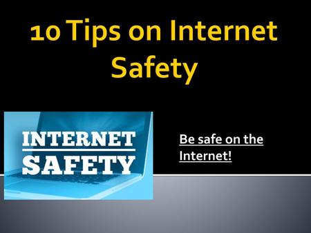 10 Tips on Internet Safety