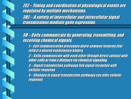 2E2 – Timing and coordination of physiological events are regulated by multiple mechanisms. 3B2 – A variety of intercellular and intracellular signal transmissions.