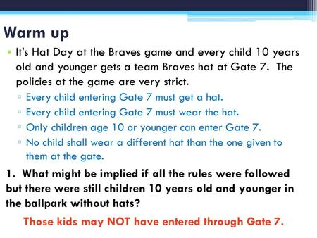 Warm up It’s Hat Day at the Braves game and every child 10 years old and younger gets a team Braves hat at Gate 7. The policies at the game are very.