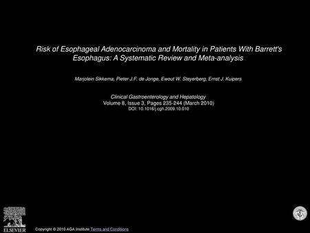 Risk of Esophageal Adenocarcinoma and Mortality in Patients With Barrett's Esophagus: A Systematic Review and Meta-analysis  Marjolein Sikkema, Pieter.