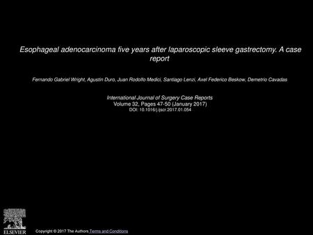 Esophageal adenocarcinoma five years after laparoscopic sleeve gastrectomy. A case report  Fernando Gabriel Wright, Agustin Duro, Juan Rodolfo Medici,