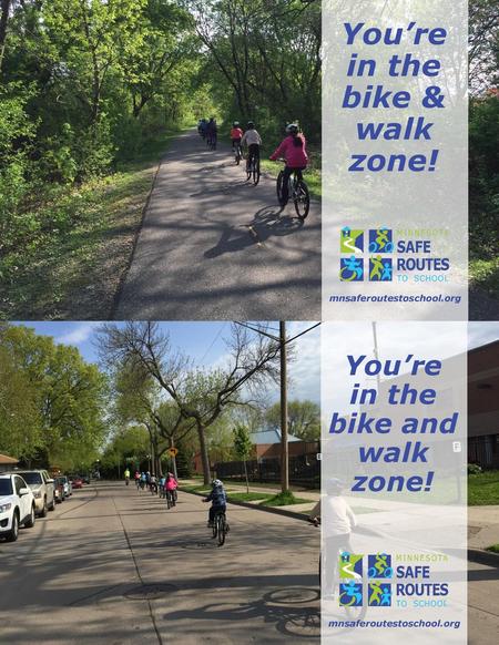 You’re in the bike & walk zone! You’re in the bike and walk zone!
