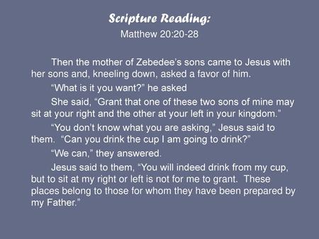 Scripture Reading: Matthew 20:20-28