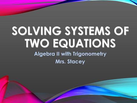 Solving Systems of Two Equations