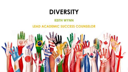 Diversity Keith WYNN Lead Academic Success Counselor