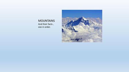 MOUNTAINS And their facts , size in order..