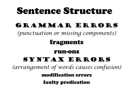 Sentence Structure fragments run-ons grammar errors syntax errors
