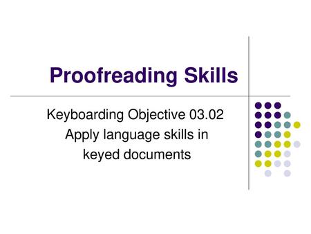 Keyboarding Objective Apply language skills in keyed documents