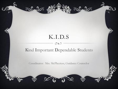 K.I.D.S Kind Important Dependable Students