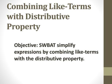 Combining Like-Terms with Distributive Property