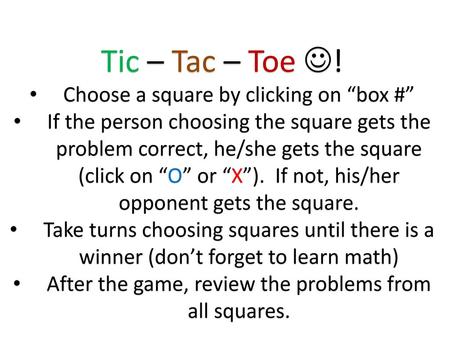 Tic – Tac – Toe ! Choose a square by clicking on “box #”