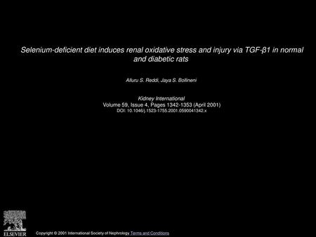 Selenium-deficient diet induces renal oxidative stress and injury via TGF-β1 in normal and diabetic rats  Alluru S. Reddi, Jaya S. Bollineni  Kidney International 