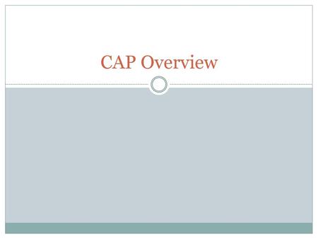 CAP Overview.