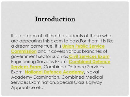 Introduction It is a dream of all the the students of those who are appearing this exam to pass.For them it is like a dream come true, It is Union Public.