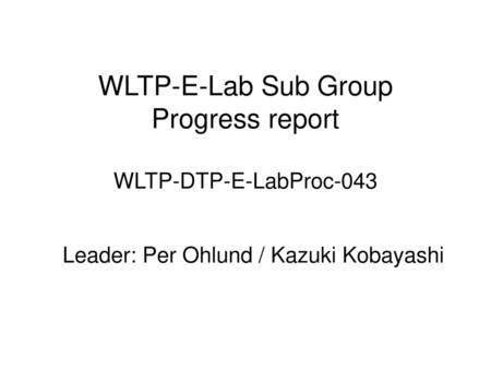 WLTP-E-Lab Sub Group Progress report WLTP-DTP-E-LabProc-043