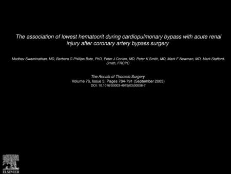 The association of lowest hematocrit during cardiopulmonary bypass with acute renal injury after coronary artery bypass surgery  Madhav Swaminathan, MD,