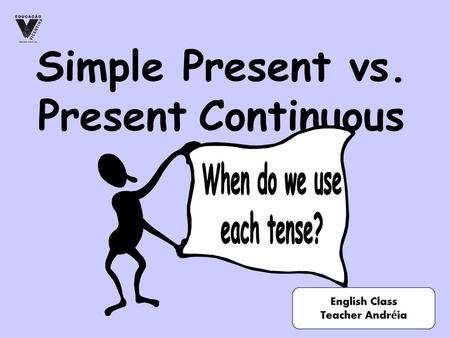 Simple Present vs. Present Continuous