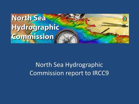 North Sea Hydrographic Commission report to IRCC9