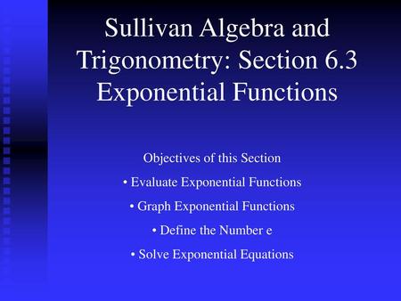 Sullivan Algebra and Trigonometry: Section 6.3 Exponential Functions