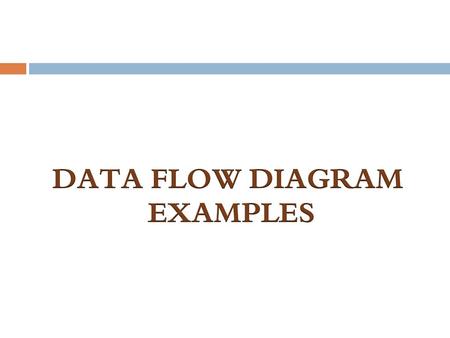 DATA FLOW DIAGRAM EXAMPLES