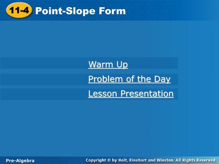Point-Slope Form 11-4 Warm Up Problem of the Day Lesson Presentation