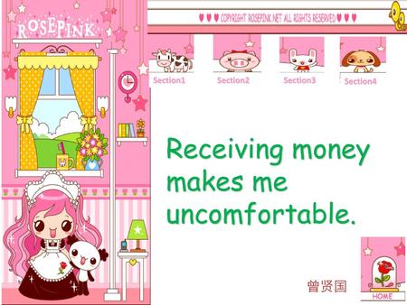 Receiving money makes me uncomfortable. 曾贤国 Section1 Section2 Section3