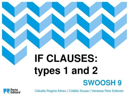 IF CLAUSES: types 1 and 2 SWOOSH 9