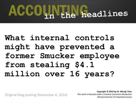 What internal controls might have prevented a former Smucker employee from stealing $4.1 million over 16 years? Original blog posting (November 4, 2014)