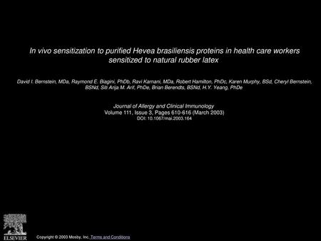 In vivo sensitization to purified Hevea brasiliensis proteins in health care workers sensitized to natural rubber latex  David I. Bernstein, MDa, Raymond.