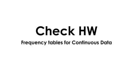 Frequency tables for Continuous Data