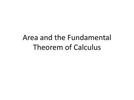 Area and the Fundamental Theorem of Calculus