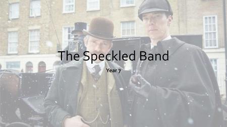The Speckled Band Year 7.