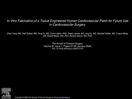 In Vitro Fabrication of a Tissue Engineered Human Cardiovascular Patch for Future Use in Cardiovascular Surgery  Chao Yang, MD, Ralf Sodian, MD, Ping.