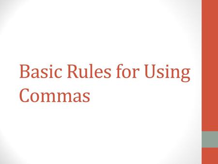 Basic Rules for Using Commas