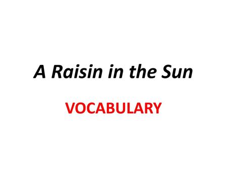 A Raisin in the Sun VOCABULARY.