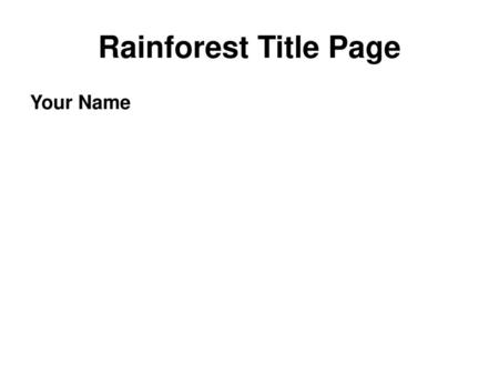 Rainforest Title Page Your Name