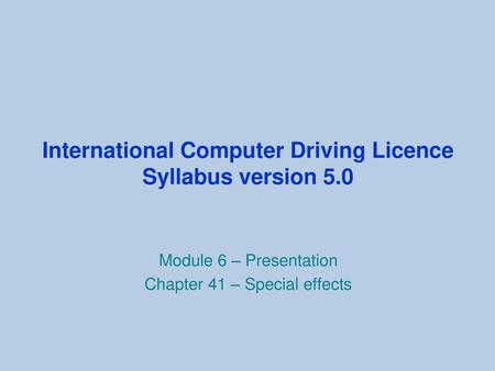 International Computer Driving Licence Syllabus version 5.0