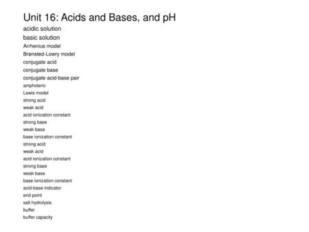 Unit 16: Acids and Bases, and pH