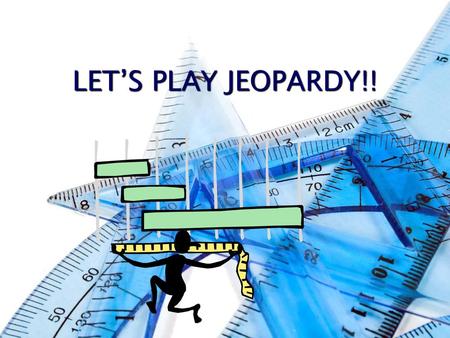 LET’S PLAY JEOPARDY!!.