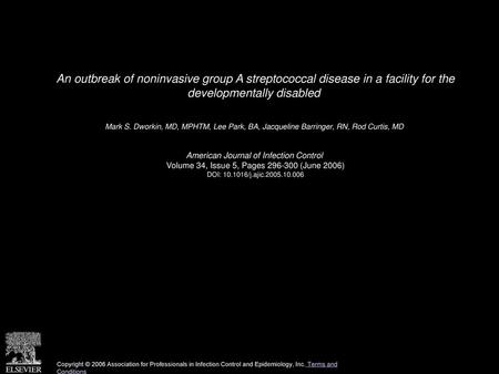 An outbreak of noninvasive group A streptococcal disease in a facility for the developmentally disabled  Mark S. Dworkin, MD, MPHTM, Lee Park, BA, Jacqueline.