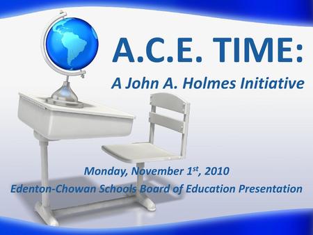 A.C.E. TIME: A John A. Holmes Initiative