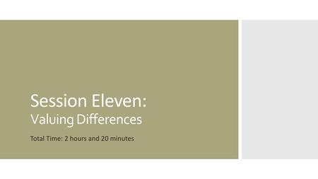 Session Eleven: Valuing Differences