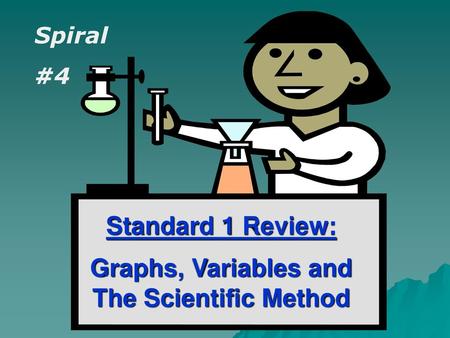 Standard 1 Review: Graphs, Variables and The Scientific Method