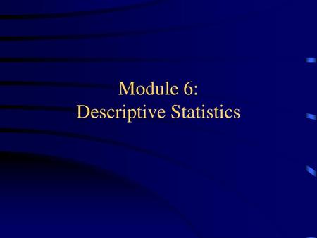 Module 6: Descriptive Statistics