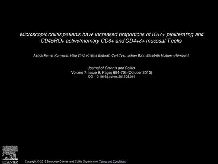 Microscopic colitis patients have increased proportions of Ki67+ proliferating and CD45RO+ active/memory CD8+ and CD4+8+ mucosal T cells  Ashok Kumar.