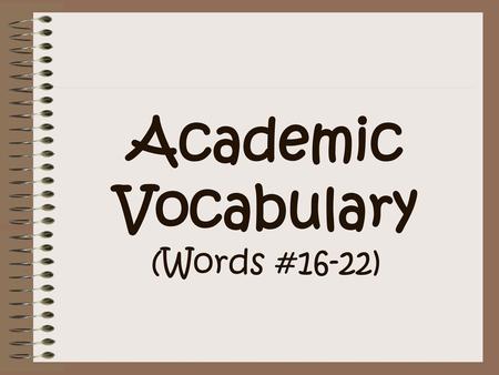 Academic Vocabulary (Words #16-22).