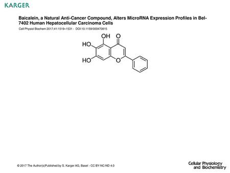 Baicalein, a Natural Anti-Cancer Compound, Alters MicroRNA Expression Profiles in Bel-7402 Human Hepatocellular Carcinoma Cells Cell Physiol Biochem 2017;41:1519–1531.